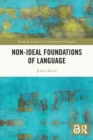 Image for Non-Ideal Foundations of Language
