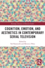 Image for Cognition, emotion, and aesthetics in contemporary serial television