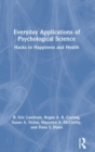 Image for Everyday applications of psychological science  : hacks to happiness and health