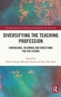 Image for Diversifying the teaching profession  : dimensions, dilemmas, and directions for the future