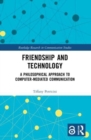 Image for Friendship and technology  : a philosophical approach to computer mediated communication