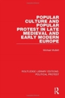 Image for Popular Culture and Popular Protest in Late Medieval and Early Modern Europe