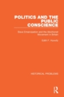 Image for Politics and the public conscience  : slave emancipation and the abolitionst movement in Britain