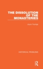Image for The dissolution of the monasteries