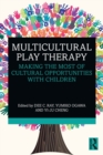 Image for Multicultural play therapy  : making the most of cultural opportunities with children