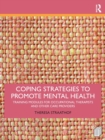 Image for Coping strategies to promote mental health  : training modules for occupational therapists and other care providers