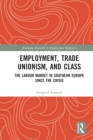 Image for Employment, Trade Unionism, and Class