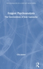 Image for Exigent psychoanalysis  : the interventions of Jean Laplanche