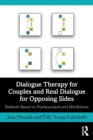 Image for Dialogue therapy for couples and real dialogue for opposing sides  : methods based on psychoanalysis and mindfulness