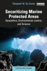 Image for Securitizing Marine Protected Areas : Geopolitics, Environmental Justice, and Science