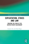 Image for Exploitation, ethics and law  : violating the ethos of the doctor-patient relationship