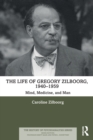Image for The life of Gregory Zilboorg1940-1959,: Mind, medicine and man