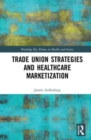 Image for Trade Union Strategies against Healthcare Marketization