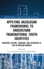 Image for Applying Anzalduan Frameworks to Understand Transnational Youth Identities