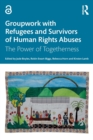 Image for Groupwork with refugees and survivors of human rights abuses  : the power of togetherness