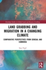 Image for Land grabbing and migration in a changing climate  : comparative perspectives from Senegal and Cambodia