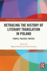 Image for Retracing the history of literary translation in Poland  : people, politics, poetics