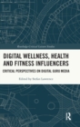 Image for Digital wellness, health and fitness influencers  : critical perspectives on digital guru media