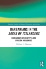 Image for Barbarians in the Sagas of Icelanders  : homegrown stereotypes and foreign influences