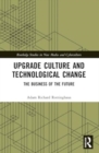 Image for Upgrade culture and technological change  : the business of the future