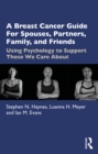 Image for A breast cancer guide for spouses, partners, friends, and family  : using psychology to support those we care about