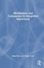 Image for Mindfulness and Compassion in Integrative Supervision