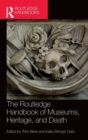 Image for The Routledge Handbook of Museums, Heritage, and Death