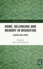 Image for Home, Belonging and Memory in Migration