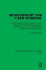 Image for Montgomery the Field Marshal  : a critical study of the generalship of Field-Marshal the Viscount Montgomery of Alamein, K.G. and of the campaign in North-West Europe, 1944/45