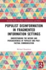 Image for Populist disinformation in fragmented information settings  : understanding the nature and persuasiveness of populist and post-factual communication