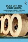 Image for Dust off the gold medal  : rediscovering children&#39;s literature at the Newbery centennial