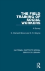 Image for The Field Training of Social Workers