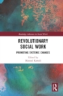 Image for Revolutionary Social Work : Promoting Systemic Changes