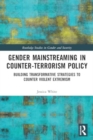 Image for Gender Mainstreaming in Counter-Terrorism Policy : Building Transformative Strategies to Counter Violent Extremism