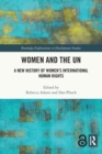 Image for Women and the UN  : a new history of women&#39;s international human rights