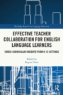 Image for Effective teacher collaboration for English language learners  : cross-curricular insights from K-12 settings