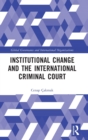 Image for Institutional change and the International Criminal Court