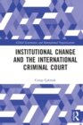 Image for Institutional Change and the International Criminal Court