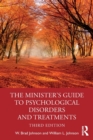 Image for The minister&#39;s guide to psychological disorders and treatments