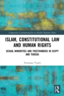 Image for Islam, constitutional law, and human rights  : sexual minorities and freethinkers in Egypt and Tunisia