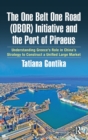 Image for The One Belt One Road (OBOR) initiative and the Port of Piraeus  : understanding Greece&#39;s role in China&#39;s strategy to construct a unified large market