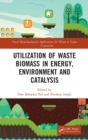 Image for Utilization of Waste Biomass in Energy, Environment and Catalysis