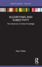 Image for Algorithms and subjectivity  : the subversion of critical knowledge
