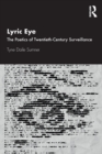 Image for Lyric eye  : the poetics of twentieth-century surveillance