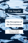 Image for The perception of the environment  : essays on livelihood, dwelling and skill