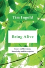 Image for Being alive  : essays on movement, knowledge and description