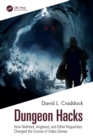 Image for Dungeon hacks  : how NetHack, Angband, and other rougelikes changed the course of video games