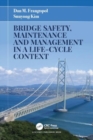 Image for Bridge Safety, Maintenance and Management in a Life-Cycle Context