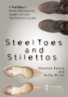 Image for Steel toes and stilettos  : a true story of women manufacturing leaders and lean transformation success