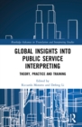 Image for Global insights into public service interpreting  : theory, practice and training
